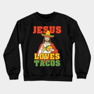 Jesus Loves Tacos Crewneck Sweatshirt